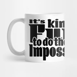 It’s kind of fun to do the impossible - Light Mug